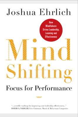 Mindshifting: Focus for Performance - Ehrlich, Joshua