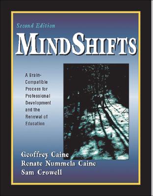 Mindshifts: A Brain-Compatible Process for Professional Growth - Caine, Geoffrey, Mr., and Caine, Renate N, and Crowell, Sam, Dr.