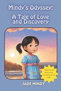 Mindy's Odyssey: A Tale of Love and Discovery: A Heartwarming Children's Book of Resilience, Courage, and Family Love