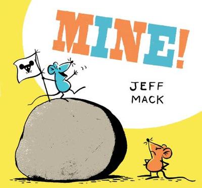 Mine!: (Read Aloud Books for Kids, Funny Children's Books) - Mack, Jeff