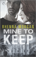 Mine to Keep: A Steamy Protective Hero Romance