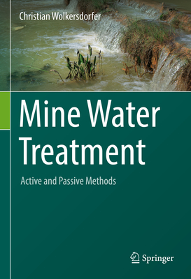 Mine Water Treatment - Active and Passive Methods - Wolkersdorfer, Christian