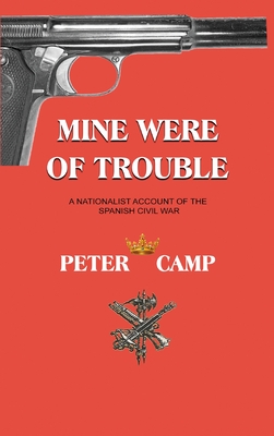 Mine Were of Trouble: A Nationalist Account of the Spanish Civil War - Kemp, Peter