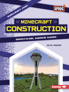 Minecraft Construction: Unofficial Gamer Guide