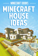 Minecraft House Ideas - Minecraft Books