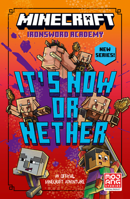 Minecraft: It's Now or Nether - Mojang AB, and Huett, Caleb Zane