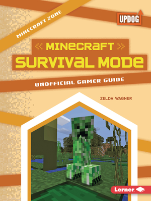 Minecraft Survival Mode: Unofficial Gamer Guide - Wagner, Zelda