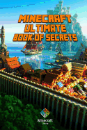 Minecraft: Ultimate Book of Secrets: Unbelievable Minecraft Secrets You Coudn't Imagine Before!