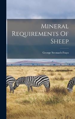 Mineral Requirements Of Sheep - Fraps, George Stronach