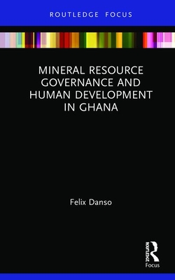 Mineral Resource Governance and Human Development in Ghana - Danso, Felix