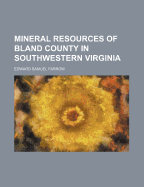 Mineral Resources of Bland County in Southwestern Virginia