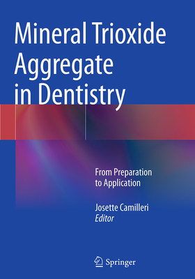 Mineral Trioxide Aggregate in Dentistry: From Preparation to Application - Camilleri, Josette (Editor)