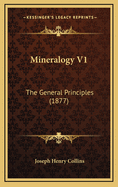 Mineralogy V1: The General Principles (1877)