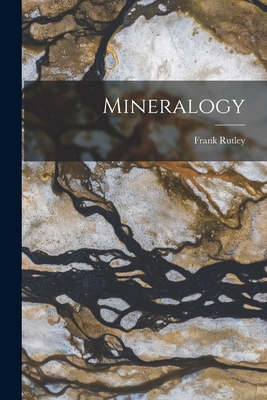 Mineralogy - Rutley, Frank