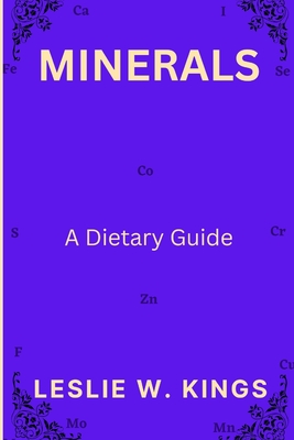 Minerals: A Dietary Guide - Kings, Leslie W