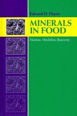 Minerals in Foods: Bioactivity, Metabolism, Nutrition - Harris, Edward