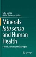 Minerals Latu Sensu and Human Health: Benefits, Toxicity and Pathologies