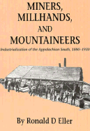 Miners Millhands Mountaineers: Industrialization Appalachian South