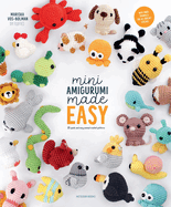 Mini Amigurumi Made Easy: 25 Quick & Easy Animal Crochet Patterns