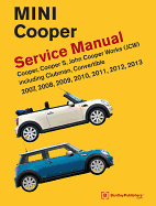 Mini Cooper (R55, R56, R57) Service Manual: 2007, 2008, 2009, 2010, 2011, 2012, 2013: Cooper, Cooper S, John Cooper Works (Jcw) Including Clubman, Convertible