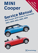 Mini Cooper Service Manual 2002, 2003, 2004, 2005, 2006: Mini Cooper, Mini Cooper S, Convertible - Bentley Publishers