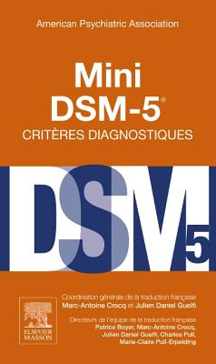 Mini Dsm-5 Criteres Diagnostiques - American Psychiatric Association, and Crocq, Marc-Antoine (Translated by), and Guelfi, Julien-Daniel (Translated by)