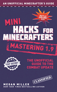 Mini Hacks for Minecrafters: Mastering 1.9: The Unofficial Guide to the Combat Update