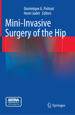 Mini-Invasive Surgery of the Hip - Poitout, Dominique G (Editor), and Judet, Henri (Editor)