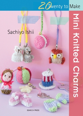 Mini Knitted Charms - Ishii, Sachiyo