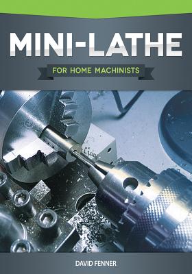 Mini-Lathe for Home Machinists - Fenner, David