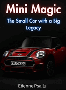 Mini Magic: The Small Car With A Big Legacy