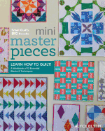 Mini Masterpieces: Learn How to Quilt! a Workbook of 12 Essential Blocks & Techniques