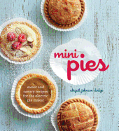 Mini Pies: Sweet and Savory Recipes for the Electric Pie Maker