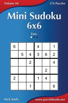Mini Sudoku 6x6 - Easy - Volume 44 - 276 Puzzles - Snels, Nick