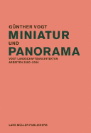 Miniature and Panorama: Vogt Landscape Architects, Projects 2000-06