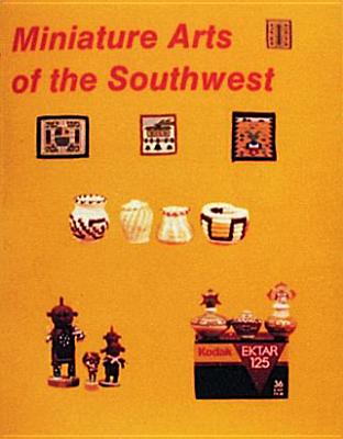 Miniature Arts of the Southwest - Schiffer, Nancy N