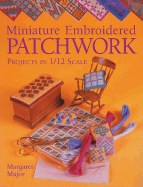 Miniature Embroidered Patchwork Projects in 1/12 Scale