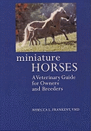 Miniature Horses: A Veterinary Guide for Owners and Breeders