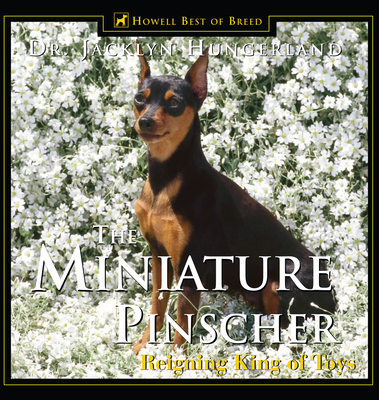 Miniature Pinscher: Reigning King of Toys - Hungerland, Jacklyn E