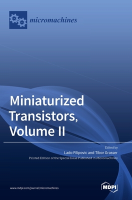 Miniaturized Transistors, Volume II - Filipovic, Lado (Editor), and Grasser, Tibor (Editor)