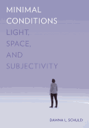 Minimal Conditions: Light, Space, and Subjectivity