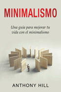 Minimalismo: Una gua para mejorar tu vida con el minimalismo