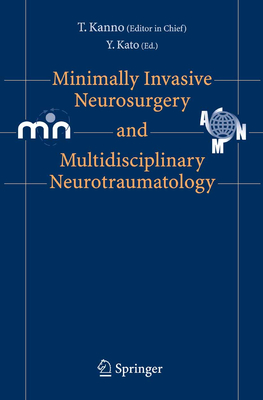 Minimally Invasive Neurosurgery and Neurotraumatology - Kanno, Tetsu (Editor)