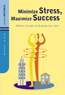 Minimize Stress, Maximize Success: Effective Strategies for Realizing Your Goals