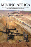 Mining Africa: Law, Environment, Society and Politics in Historical and Multidisciplinary Perspectives