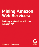 Mining Amazon Web Services: Building Applications with the Amazon API
