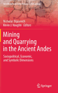 Mining and Quarrying in the Ancient Andes: Sociopolitical, Economic, and Symbolic Dimensions