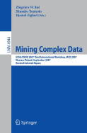 Mining Complex Data: Ecml/Pkdd 2007 Third International Workshop, MDC 2007, Warsaw, Poland, September 17-21, 2007, Revised Selected Papers - Ras, Zbigniew W (Editor), and Tsumoto, Shusaku (Editor), and Zighed, Djamel A (Editor)