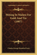 Mining in Malaya for Gold and Tin (1907)