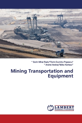 Mining Transportation and Equipment - Sorin Mihai Radu*florin Dumitru Popescu*, and Andrei Andra *ildiko Kertesz*, *